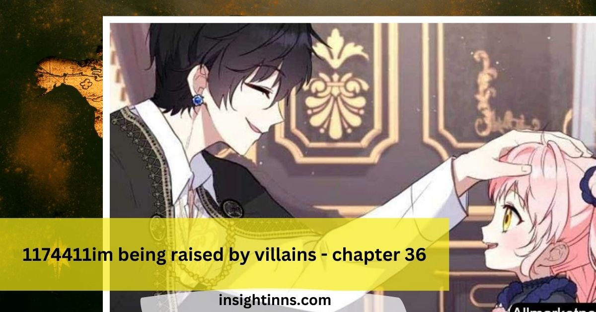 1174411im being raised by villains - chapter 36